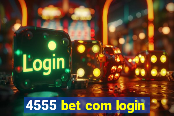 4555 bet com login